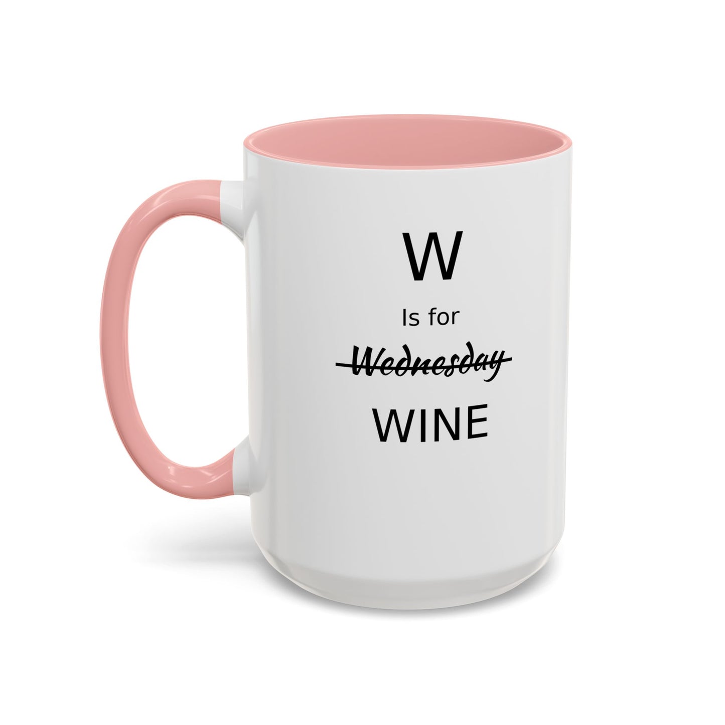 Funny Coffee Mug, W is for Wine Coffee Mug, 15oz, Wine Lover's Gift, Gift For Girlfriend, Party Gift For Man, Sarcastic Coffee Mug