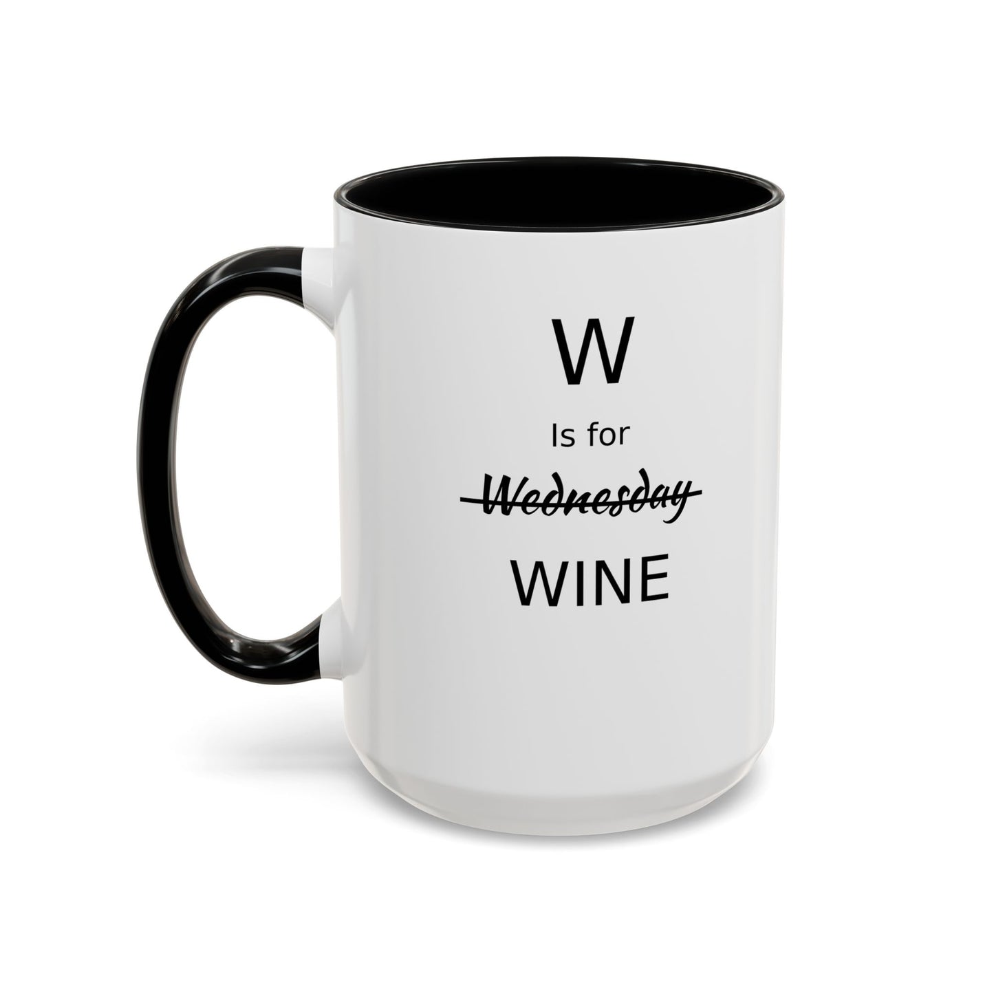 Funny Coffee Mug, W is for Wine Coffee Mug, 15oz, Wine Lover's Gift, Gift For Girlfriend, Party Gift For Man, Sarcastic Coffee Mug