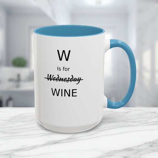 Funny Coffee Mug, W is for Wine Coffee Mug, 15oz, Wine Lover's Gift, Gift For Girlfriend, Party Gift For Man, Sarcastic Coffee Mug