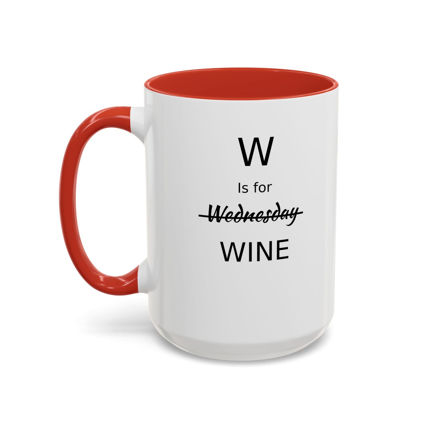 Funny Coffee Mug, W is for Wine Coffee Mug, 15oz, Wine Lover's Gift, Gift For Girlfriend, Party Gift For Man, Sarcastic Coffee Mug