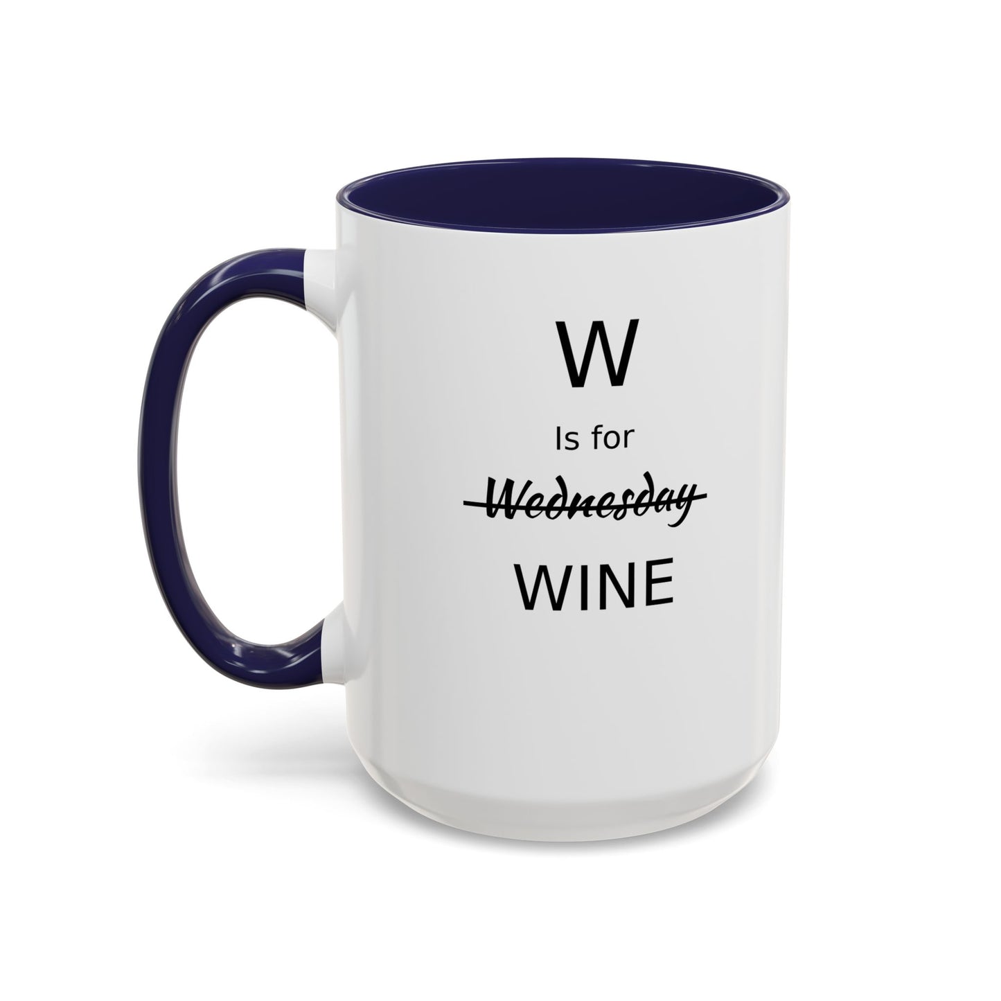 Funny Coffee Mug, W is for Wine Coffee Mug, 15oz, Wine Lover's Gift, Gift For Girlfriend, Party Gift For Man, Sarcastic Coffee Mug