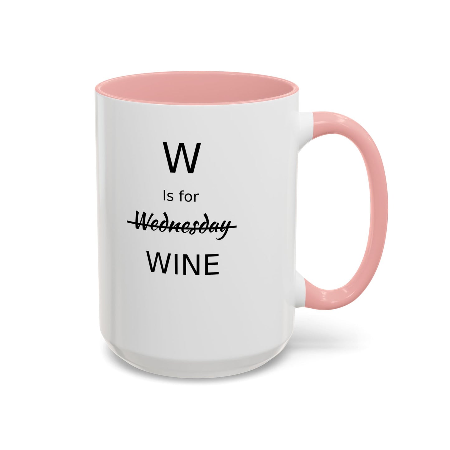 Funny Coffee Mug, W is for Wine Coffee Mug, 15oz, Wine Lover's Gift, Gift For Girlfriend, Party Gift For Man, Sarcastic Coffee Mug