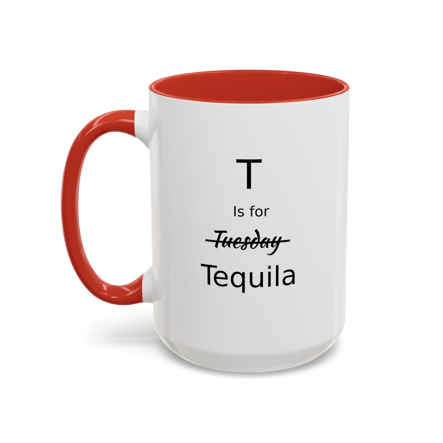 T is for Tequila Coffee Mug, 15oz, Tequila Lover's Gift, Funny Mug, Gift For Girlfriend, Party Gift For Man, Tequila Drinker Gift