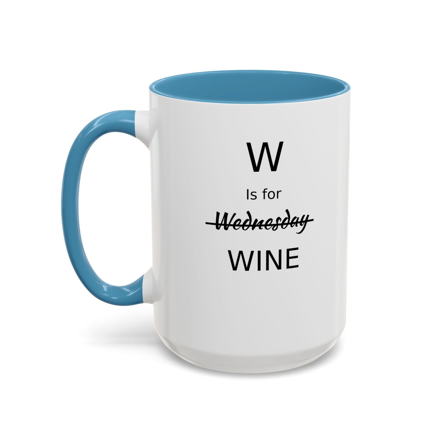 Funny Coffee Mug, W is for Wine Coffee Mug, 15oz, Wine Lover's Gift, Gift For Girlfriend, Party Gift For Man, Sarcastic Coffee Mug