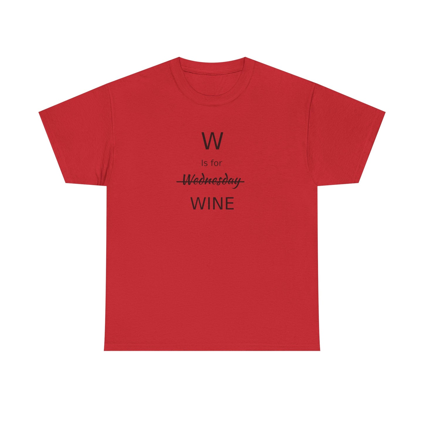 Wine Lover T Shirt, W is for Wine Cotton Tee, Wine Lover's Gift, Woman's T Shirt, T Shirt for Men, T Shirt for Women, Men's Tee, Funny T Shirt