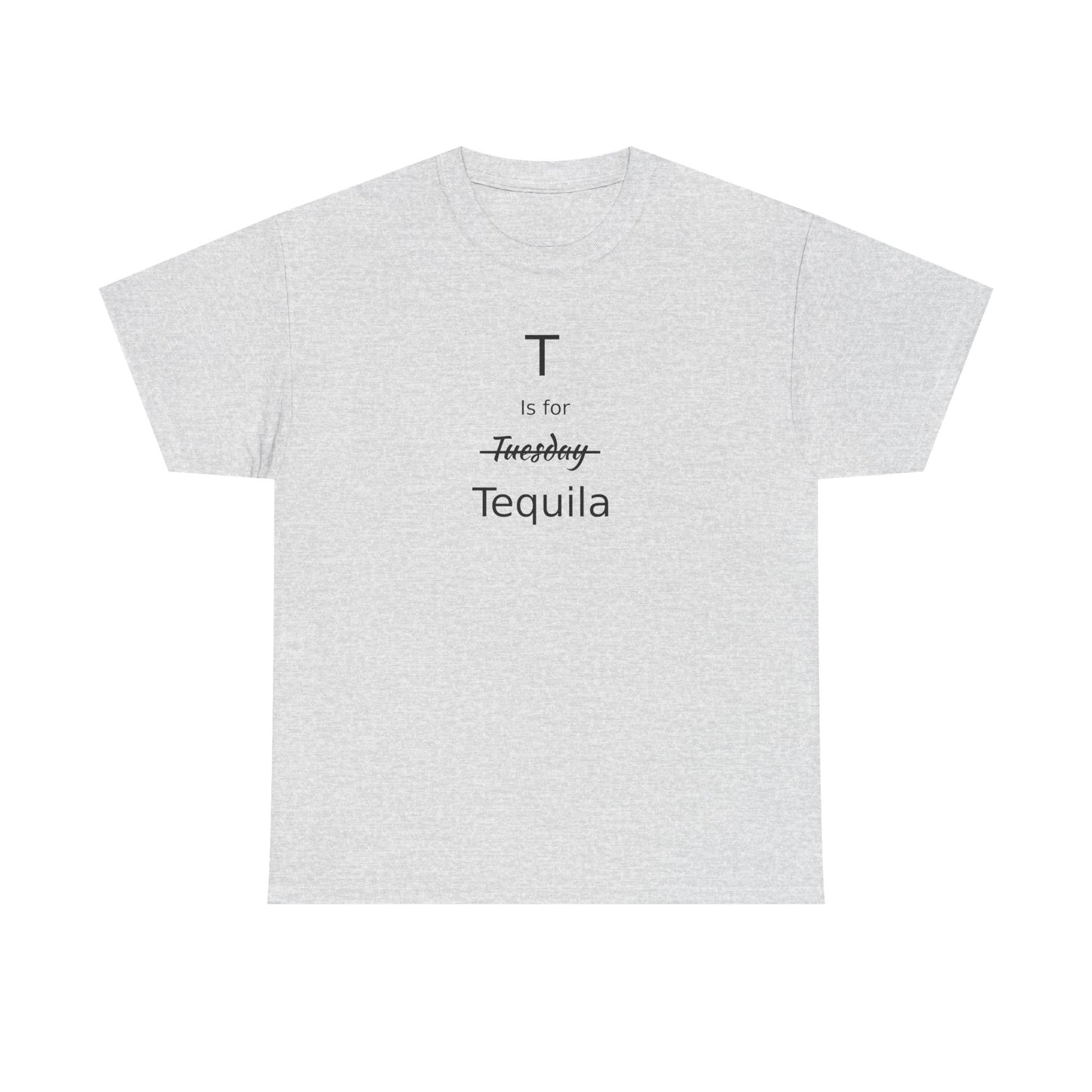 Tequila Lover's Gift, T is for Tequila Cotton Tee, Woman's T Shirt, T Shirt for Men, T Shirt for Women, Men's Tee, Funny T Shirt, Tequila Drinkers Gift, T Shirt for Drinker