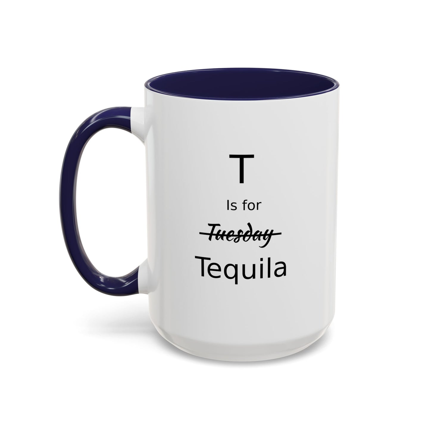 T is for Tequila Coffee Mug, 15oz, Tequila Lover's Gift, Funny Mug, Gift For Girlfriend, Party Gift For Man, Tequila Drinker Gift