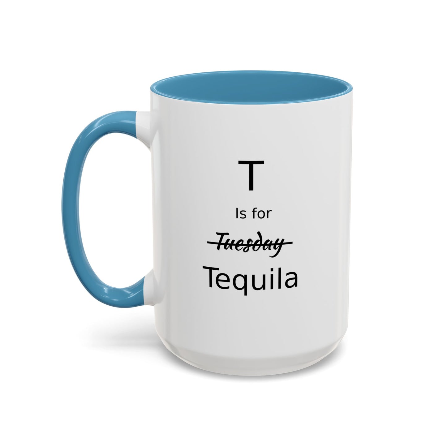 T is for Tequila Coffee Mug, 15oz, Tequila Lover's Gift, Funny Mug, Gift For Girlfriend, Party Gift For Man, Tequila Drinker Gift