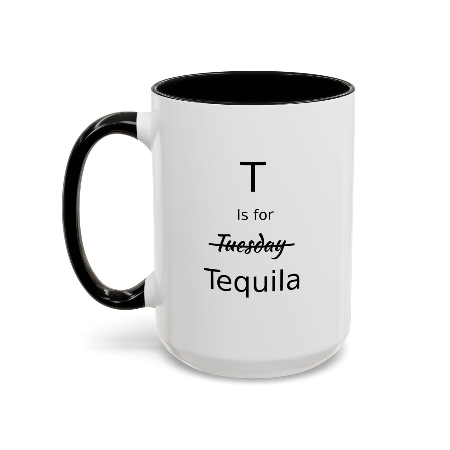 T is for Tequila Coffee Mug, 15oz, Tequila Lover's Gift, Funny Mug, Gift For Girlfriend, Party Gift For Man, Tequila Drinker Gift