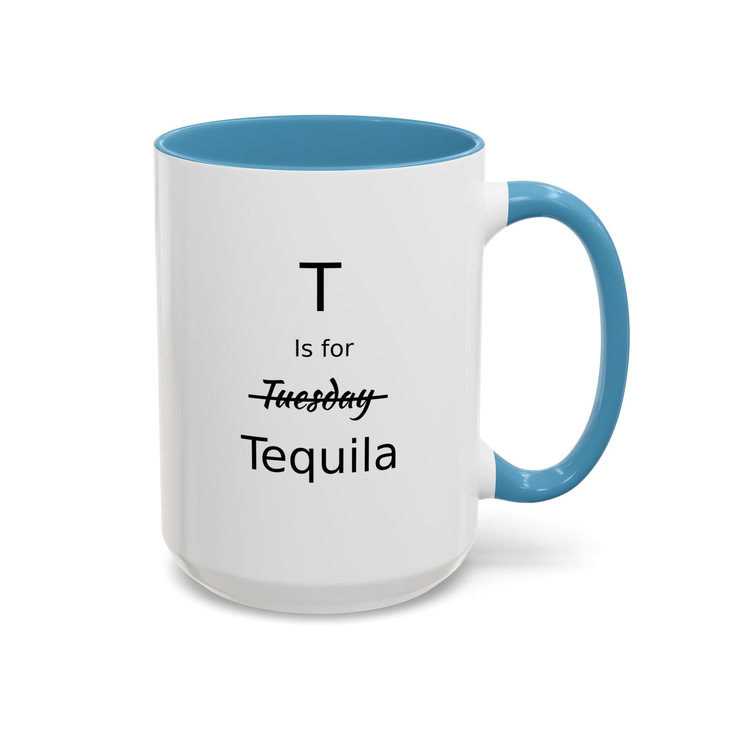 T is for Tequila Coffee Mug, 15oz, Tequila Lover's Gift, Funny Mug, Gift For Girlfriend, Party Gift For Man, Tequila Drinker Gift