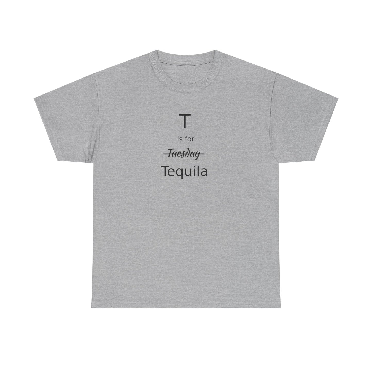 Tequila Lover's Gift, T is for Tequila Cotton Tee, Woman's T Shirt, T Shirt for Men, T Shirt for Women, Men's Tee, Funny T Shirt, Tequila Drinkers Gift, T Shirt for Drinker