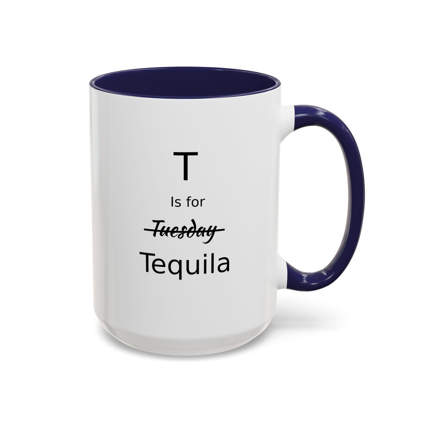 T is for Tequila Coffee Mug, 15oz, Tequila Lover's Gift, Funny Mug, Gift For Girlfriend, Party Gift For Man, Tequila Drinker Gift