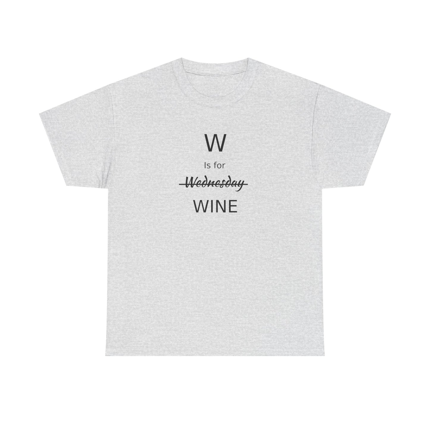 Wine Lover T Shirt, W is for Wine Cotton Tee, Wine Lover's Gift, Woman's T Shirt, T Shirt for Men, T Shirt for Women, Men's Tee, Funny T Shirt