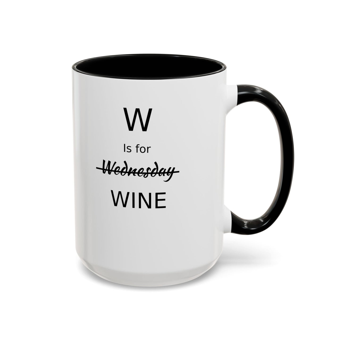 Funny Coffee Mug, W is for Wine Coffee Mug, 15oz, Wine Lover's Gift, Gift For Girlfriend, Party Gift For Man, Sarcastic Coffee Mug