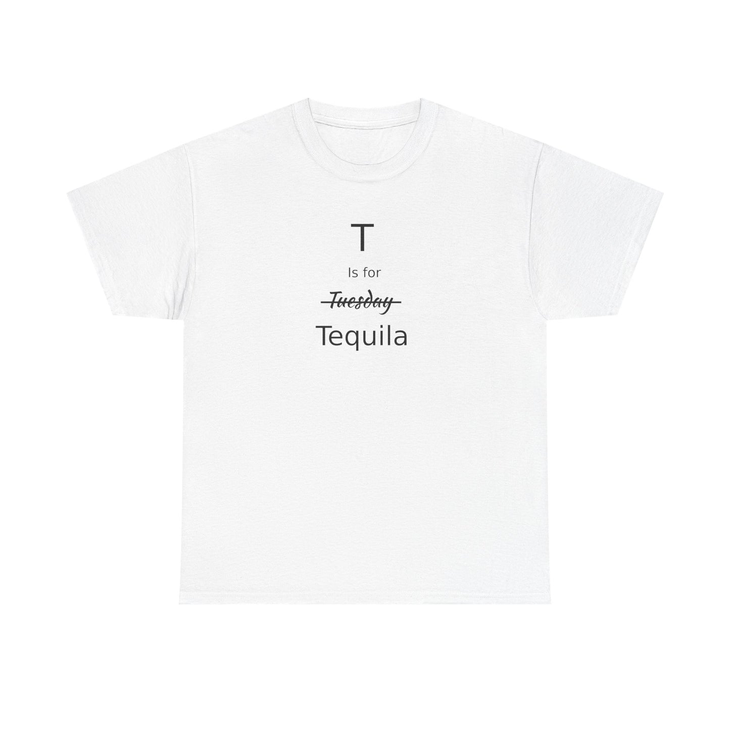 Tequila Lover's Gift, T is for Tequila Cotton Tee, Woman's T Shirt, T Shirt for Men, T Shirt for Women, Men's Tee, Funny T Shirt, Tequila Drinkers Gift, T Shirt for Drinker