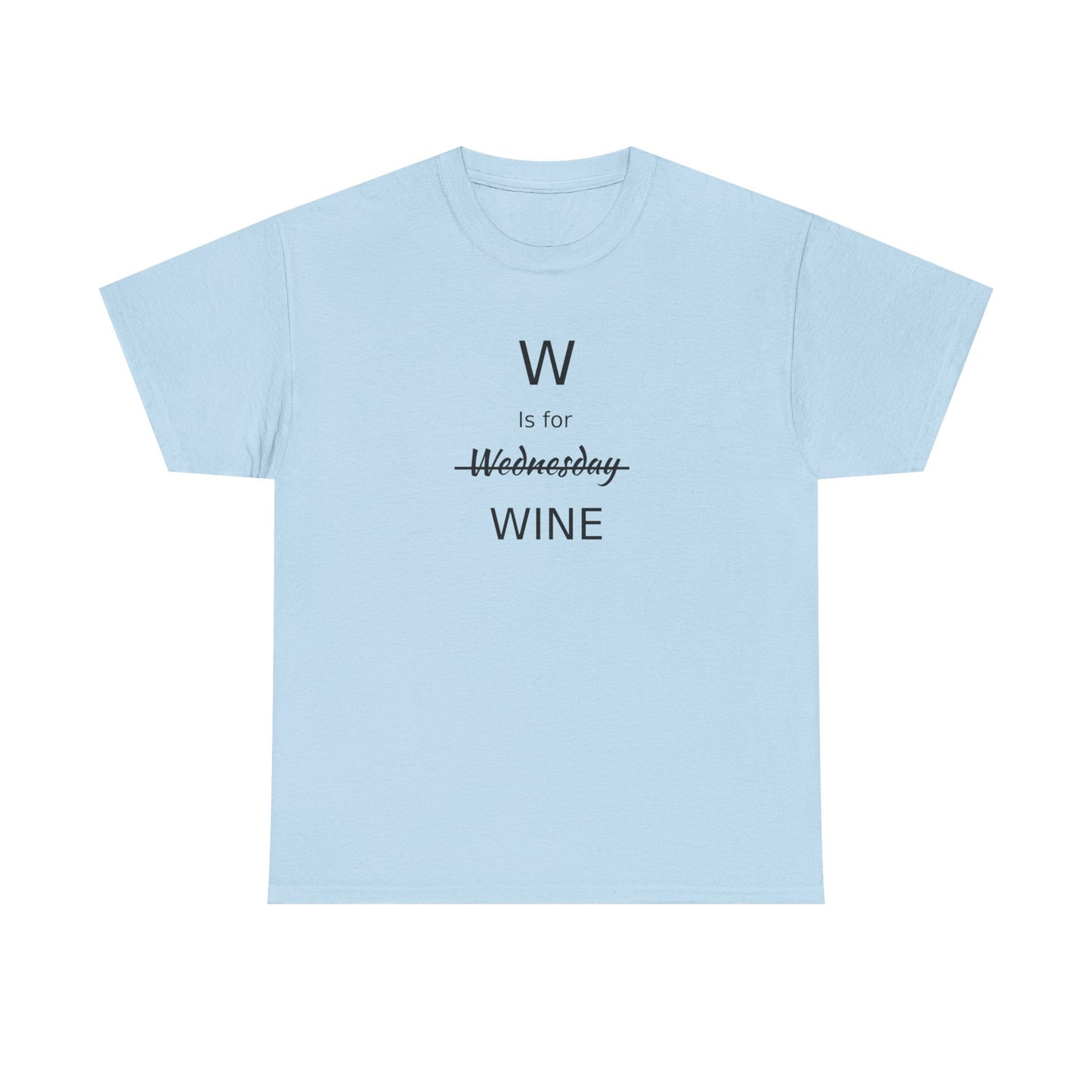 Wine Lover T Shirt, W is for Wine Cotton Tee, Wine Lover's Gift, Woman's T Shirt, T Shirt for Men, T Shirt for Women, Men's Tee, Funny T Shirt